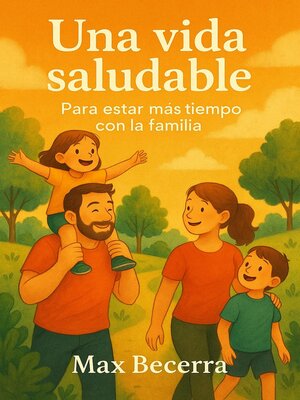 Una vida saludable, para estar más tiempo con la familia - ebook